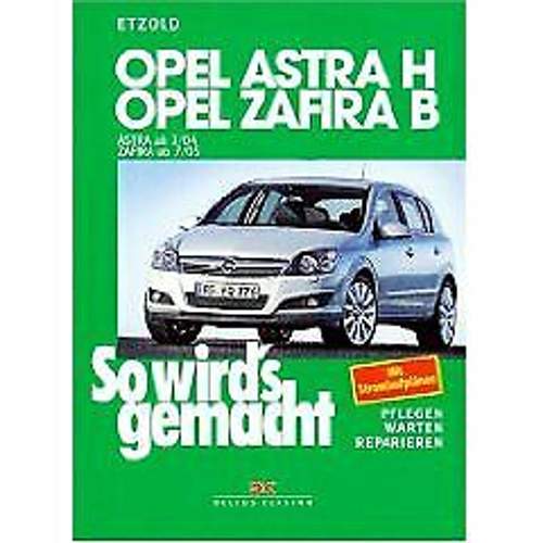 So wird's gemacht - Reparaturhandbuch Opel Astra H   Zafira B : Biete