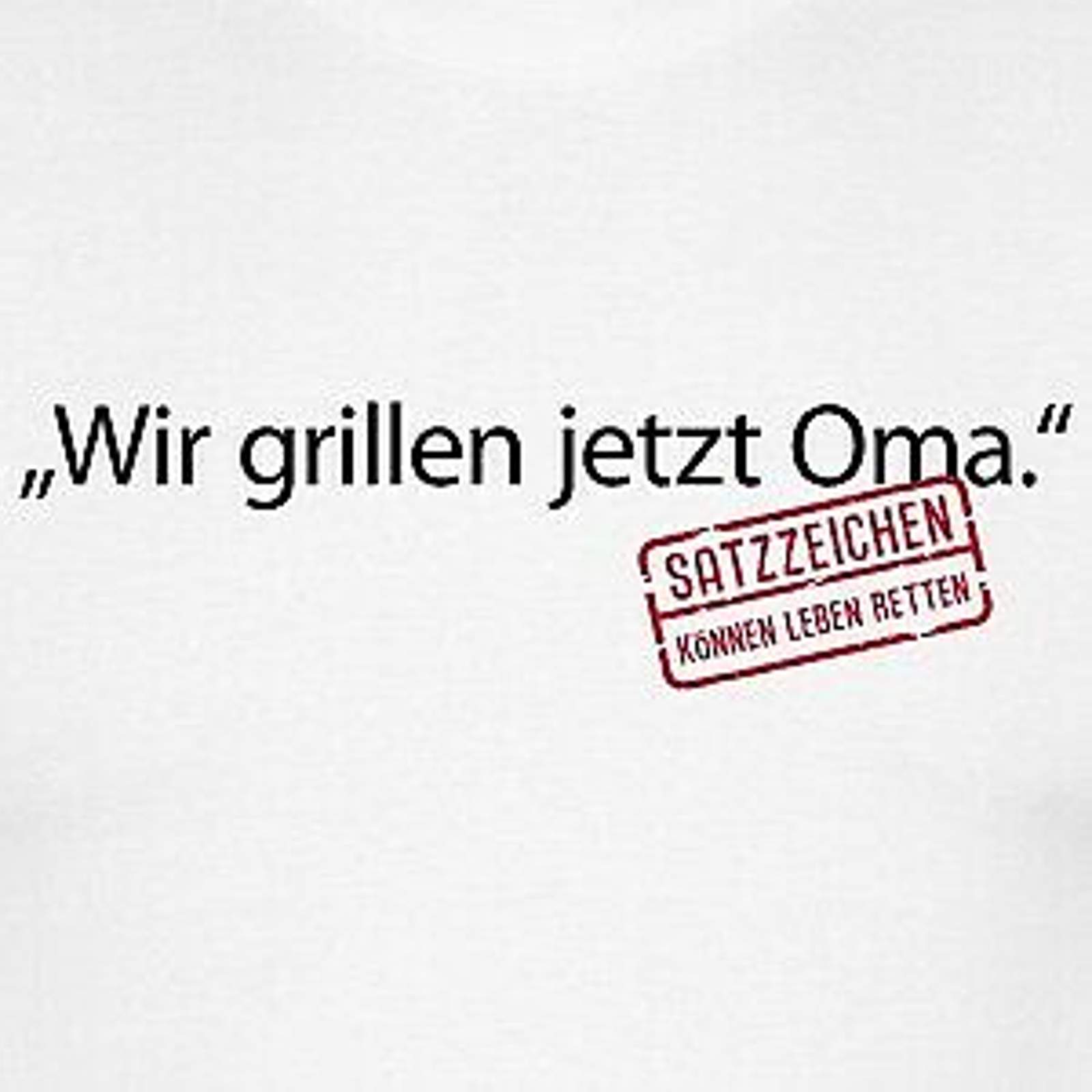 satzzeichen-wir-grillen-jetzt-oma-t-shirts