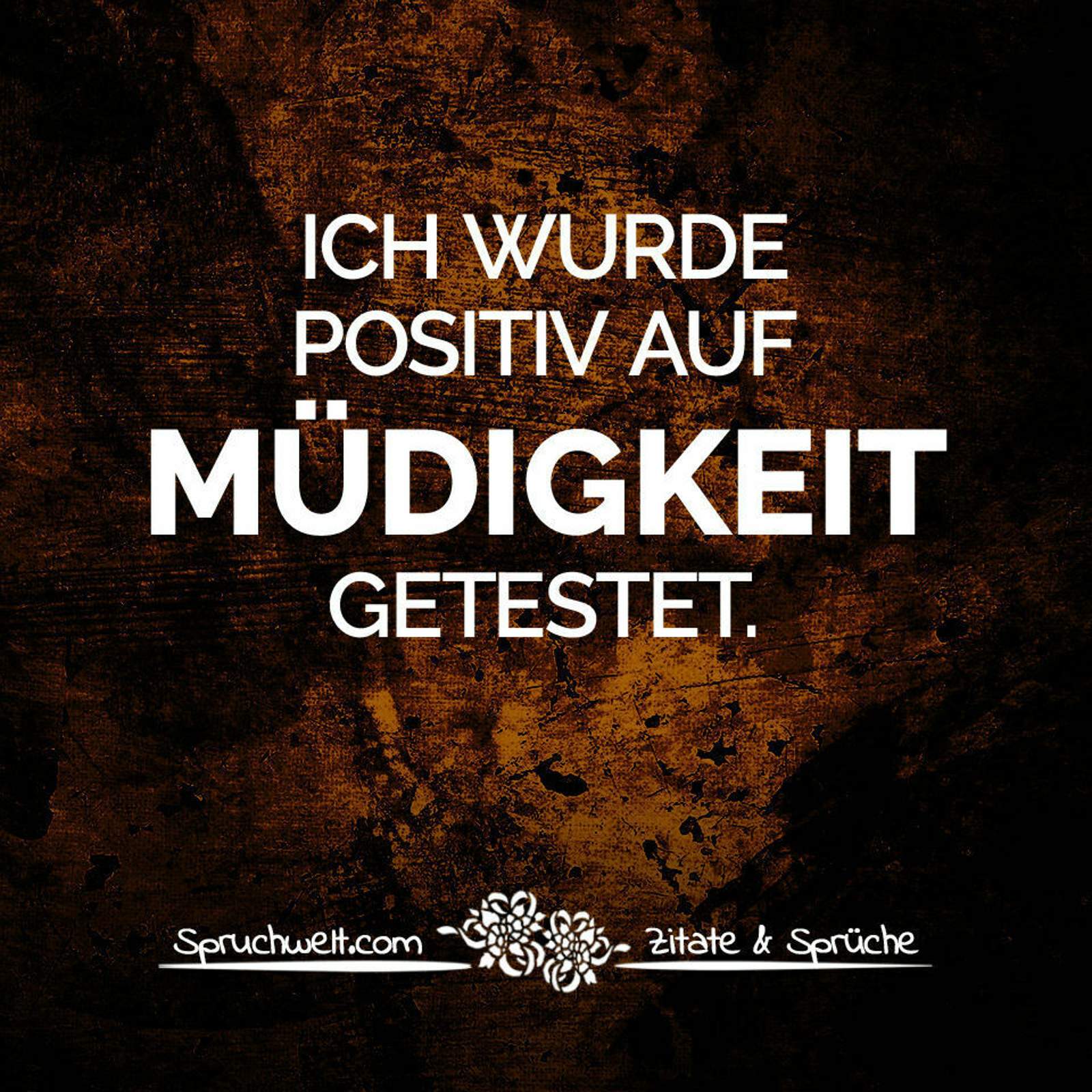 spruchwelt-com-ich-wurde-positiv-auf-muedigkeit-getestet